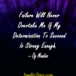 Failure-Will-Never-Overtake-Me-If-My-Determination-To-Succeed-Is-Strong-Enough.