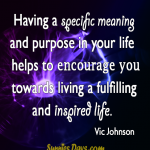 Having-a-specific-meaning-and-purpose-in-your-life-helps-to-encourage-you-towards-living-a-fulfilling-and-inspired-life