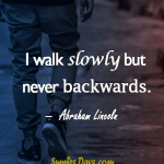 I-walk-slowly-but-never-backwards
