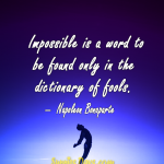 Impossible-is-a-word-to-be-found-only-in-the-dictionary-of-fools