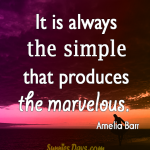 It-is-always-the-simple-that-produces-the-marvelous.