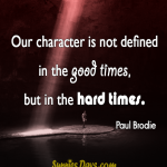 Our-character-is-not-defined-in-the-good-times-but-in-the-hard-times