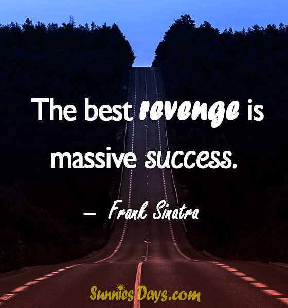 "The best revenge is massive success." Frank Sinatra #FrankSinatra #Success #Quote #Revenge #BestofQuotes