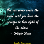 You-can-never-cross-the-ocean-until-you-have-the-courage-to-lose-sight-of-the-shore