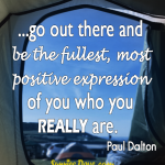 go-out-there-and-be-the-fullest-most-positive-expression-of-you-who-you-REALLY-are