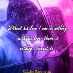 Without-his-love-I-can-do-nothing-with-his-love-there-is-nothing-I-cannot-do