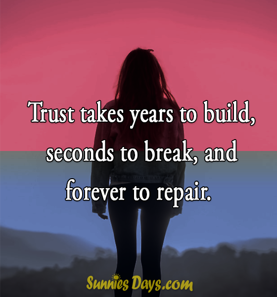 Trust takes years to build, seconds to break, and forever to repair. #trust #untrust #people #love #relation #quotes #bestofquotes