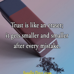 Trust is like an eraser; it gets smaller and smaller after every mistake. #bestofquotes #quote #trust #mistake #eraser #small