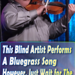 This Blind Artist Performs A Bluegrass Song However, Just Wait for The Banjo Part To Start